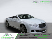 Bentley CONTINENTAL GTC occasion année 2013 boite Automatique Annonce Bentley CONTINENTAL GTC occasion Essence W12 Speed 6.0 625 ch à Beaupuy