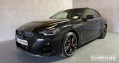 Bmw M2 occasion année 2022 boite Automatique Annonce Bmw M2 occasion Essence BMW M240i neuve Full options Garantie constructeur BMW immat à Mudaison