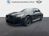 Bmw Serie 2 occasion année 2023 boite Automatique Annonce Bmw Serie 2 occasion Essence 220iA 184ch M Sport à Le Mans