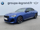 Bmw Serie 2 occasion année 2022 boite Sequentielle Annonce Bmw Serie 2 occasion Essence M240iA xDrive 374ch à Valframbert