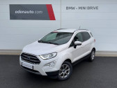 Ford EcoSport occasion année 2018 boite Manuelle Annonce Ford EcoSport occasion Essence 1.0 EcoBoost 125 BVM6 Titanium à Brive-la-Gaillarde