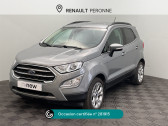Ford EcoSport occasion année 2021 boite Manuelle Annonce Ford EcoSport occasion Essence 1.0 EcoBoost 125ch Titanium 6cv à Péronne