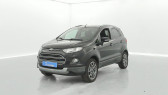 Ford EcoSport occasion année 2016 boite Manuelle Annonce Ford EcoSport occasion Essence 1.0 EcoBoost 125ch Titanium à SAINT-GREGOIRE