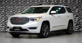 Gmc Acadia occasion année 2018 boite Automatique Annonce Gmc Acadia occasion Essence Denali AWD 3.6 V6 310 ch FlexFuel à ST JEAN DE BOISEAU