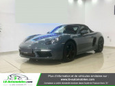 Porsche Boxster 718 occasion année 2017 boite Automatique Annonce Porsche Boxster 718 occasion Essence 2.0i 300 ch / PDK à Beaupuy
