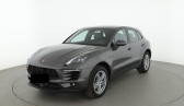 Porsche Macan occasion année 2017 boite Robotisee Annonce Porsche Macan occasion Essence 2.0 252CH PDK à Villenave-d'Ornon